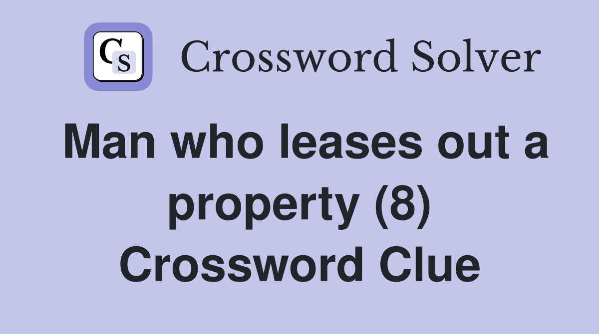Man who leases out a property (8) Crossword Clue