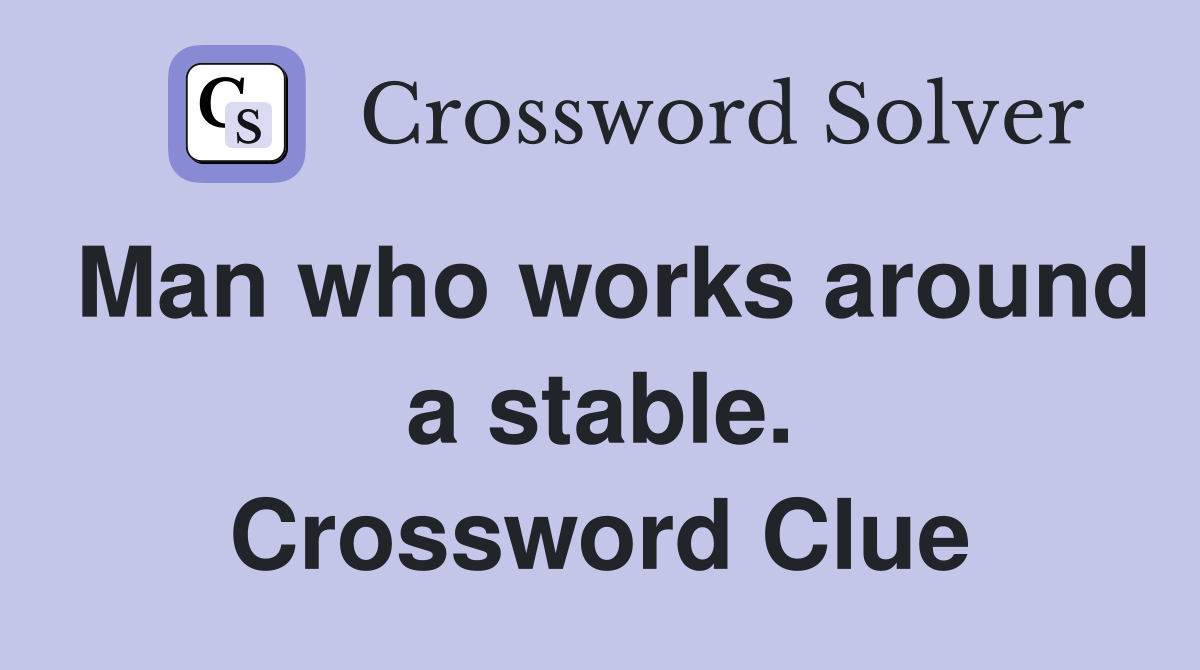 Man who works around a stable. Crossword Clue