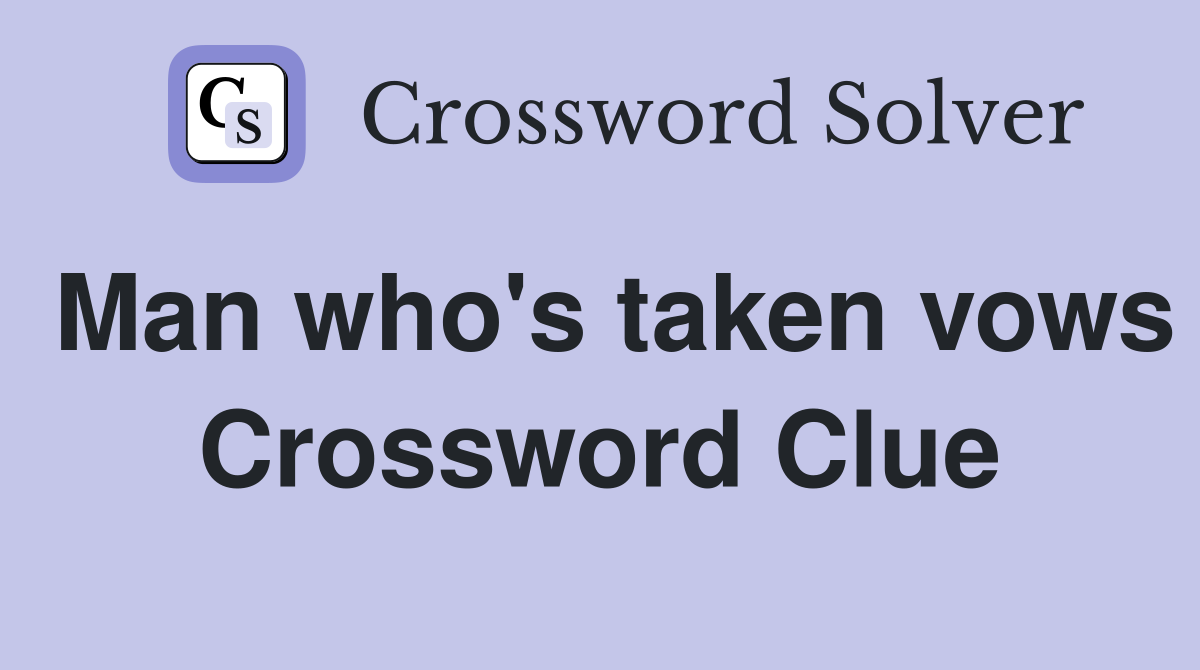 Man who's taken vows Crossword Clue