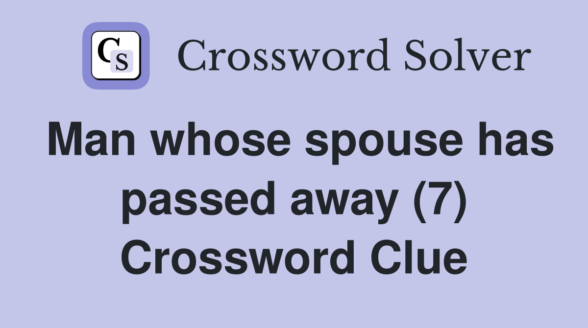Man whose spouse has passed away (7) Crossword Clue