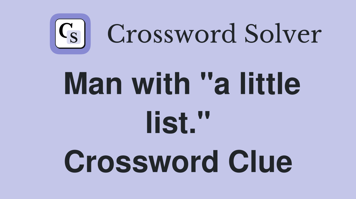 Man with "a little list." Crossword Clue