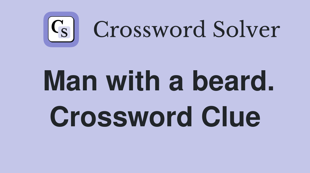 Man with a beard. Crossword Clue