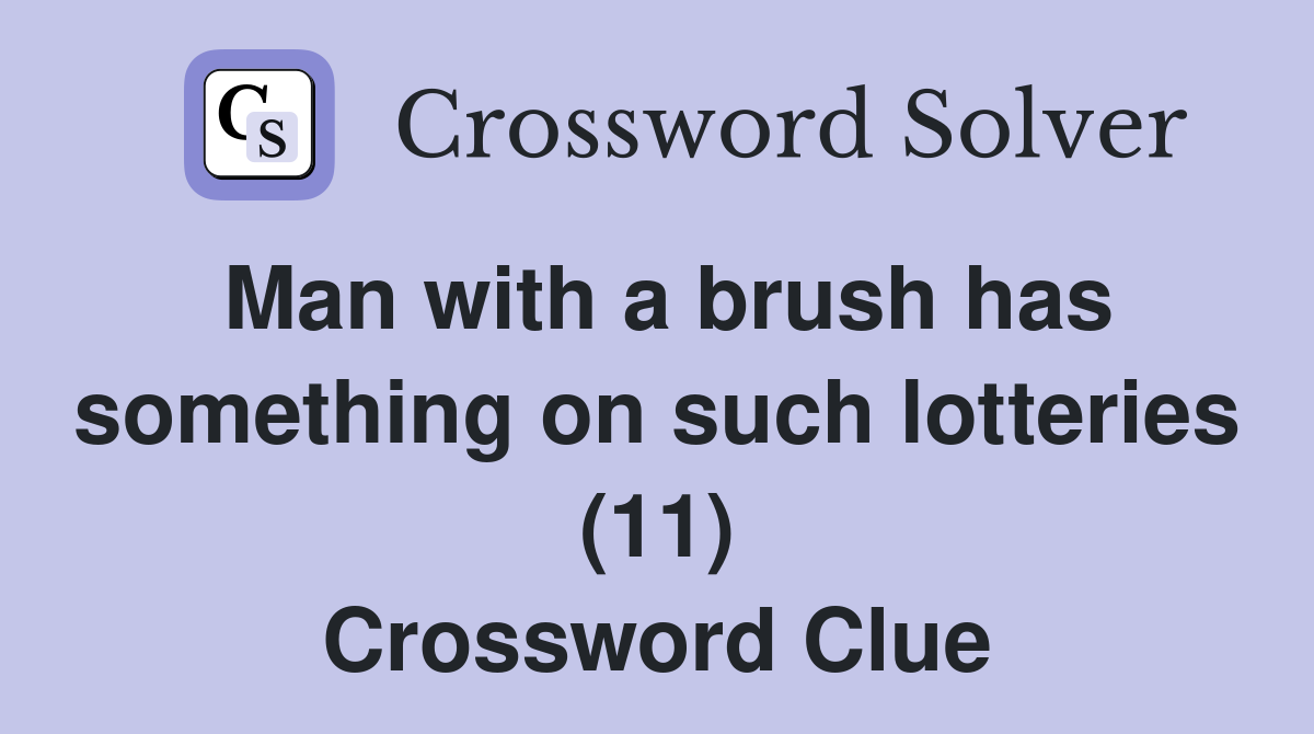 Man with a brush has something on such lotteries (11) Crossword Clue