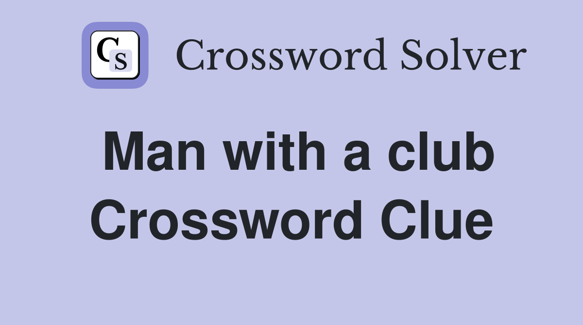 Man with a club Crossword Clue
