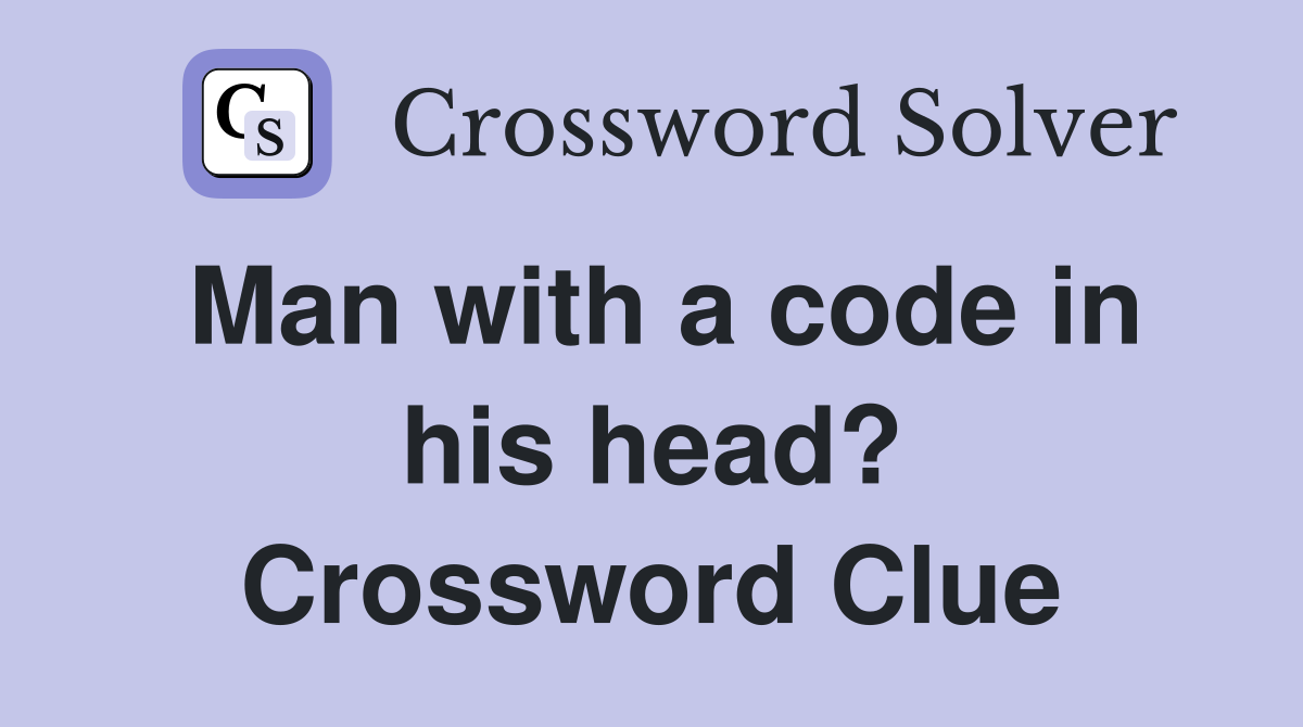 Man with a code in his head? Crossword Clue