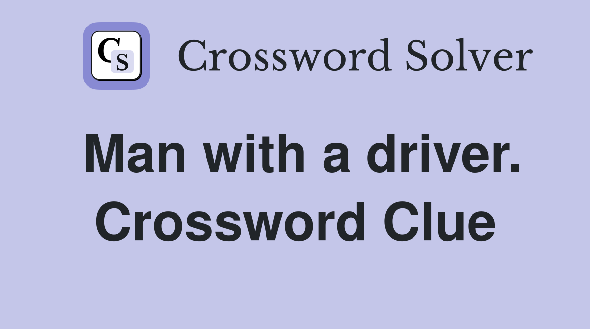 Man with a driver. Crossword Clue