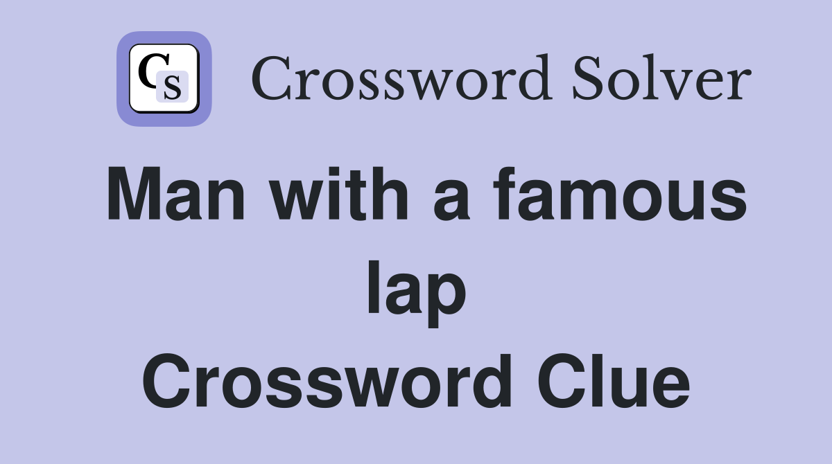 Man with a famous lap Crossword Clue