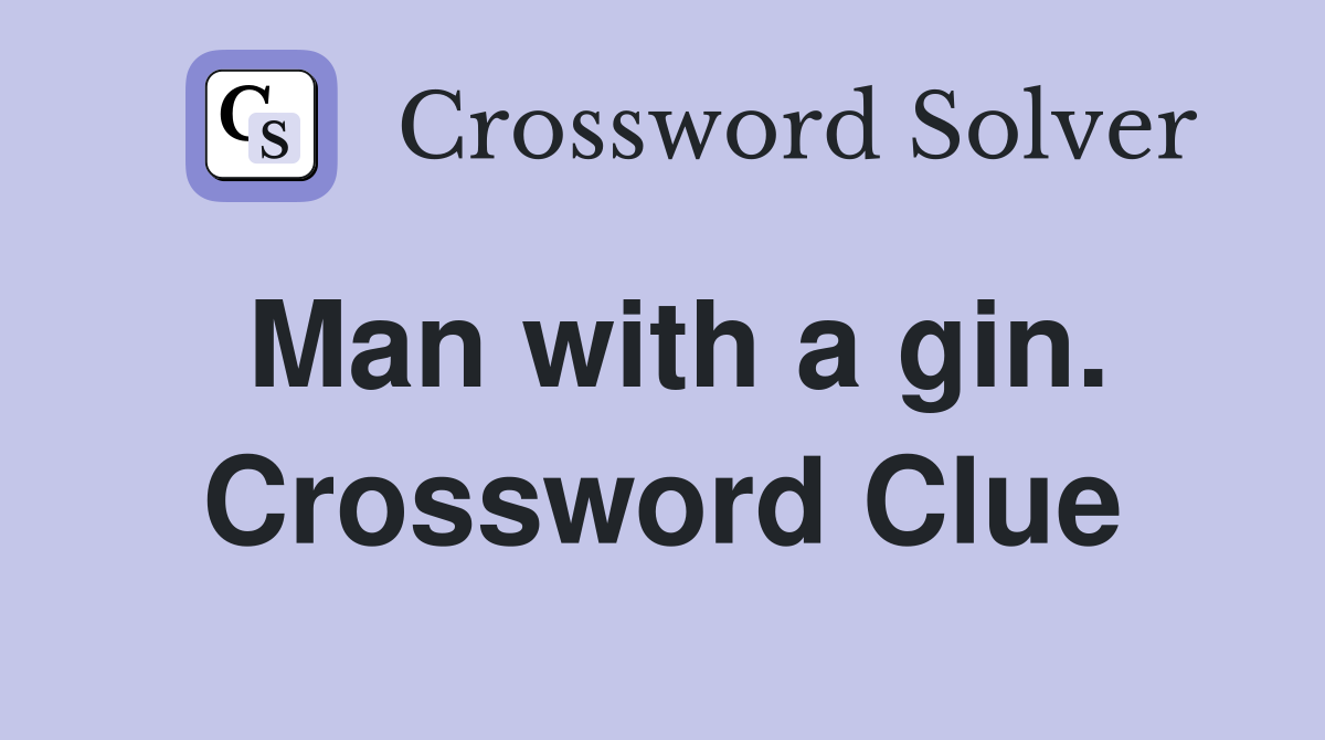 Man with a gin. Crossword Clue