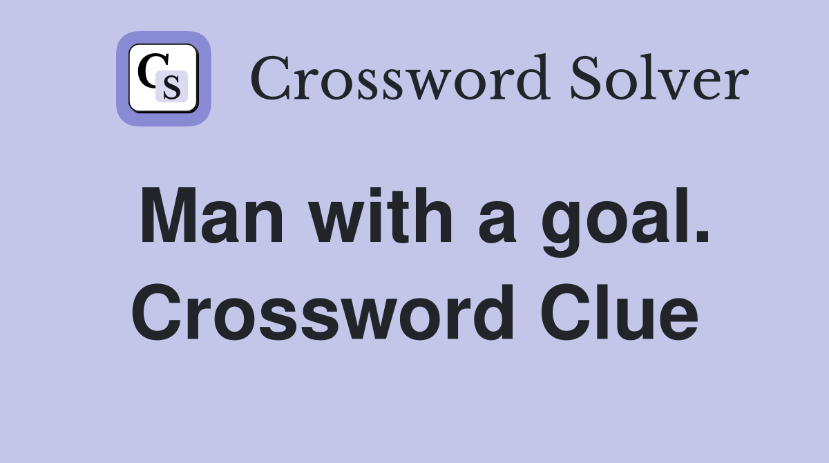 Man with a goal. Crossword Clue
