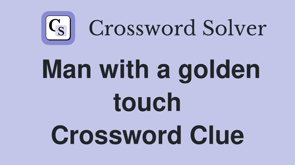 Man with a golden touch Crossword Clue