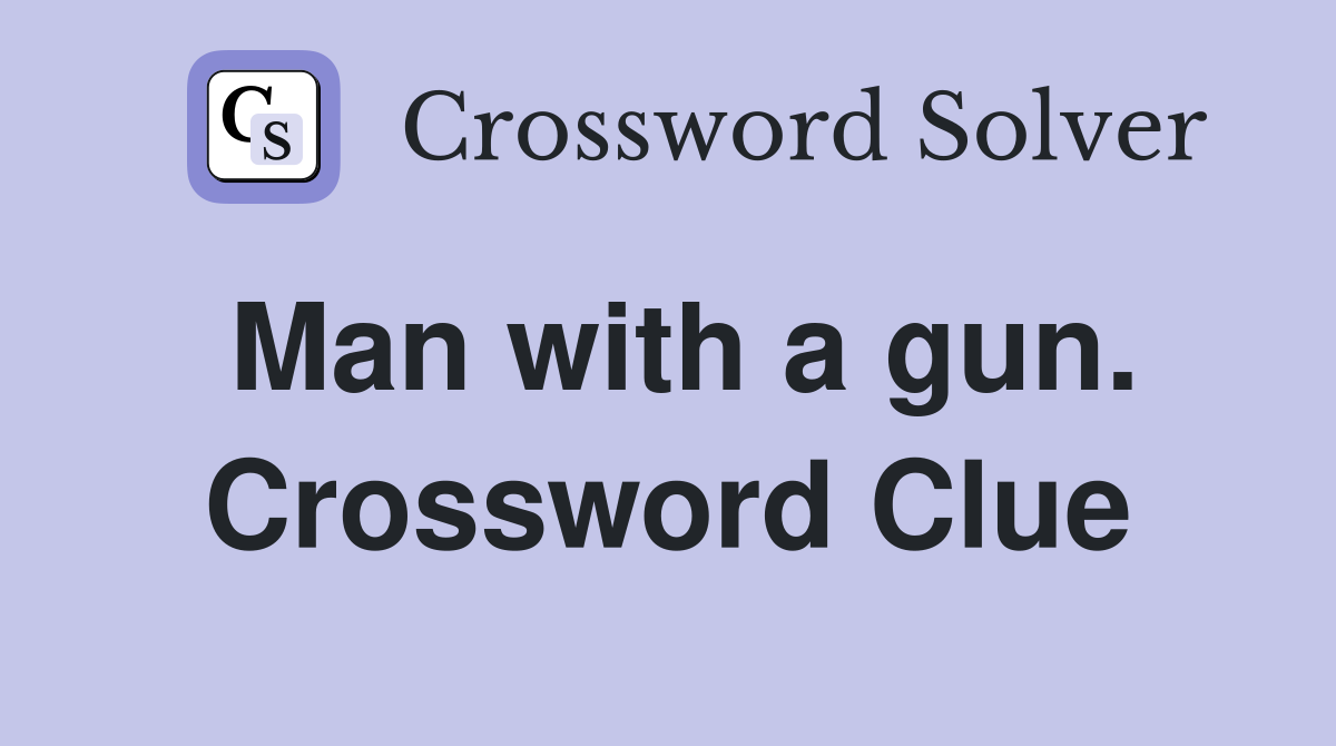 Man with a gun. Crossword Clue