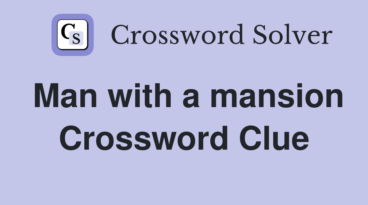 Man with a mansion Crossword Clue