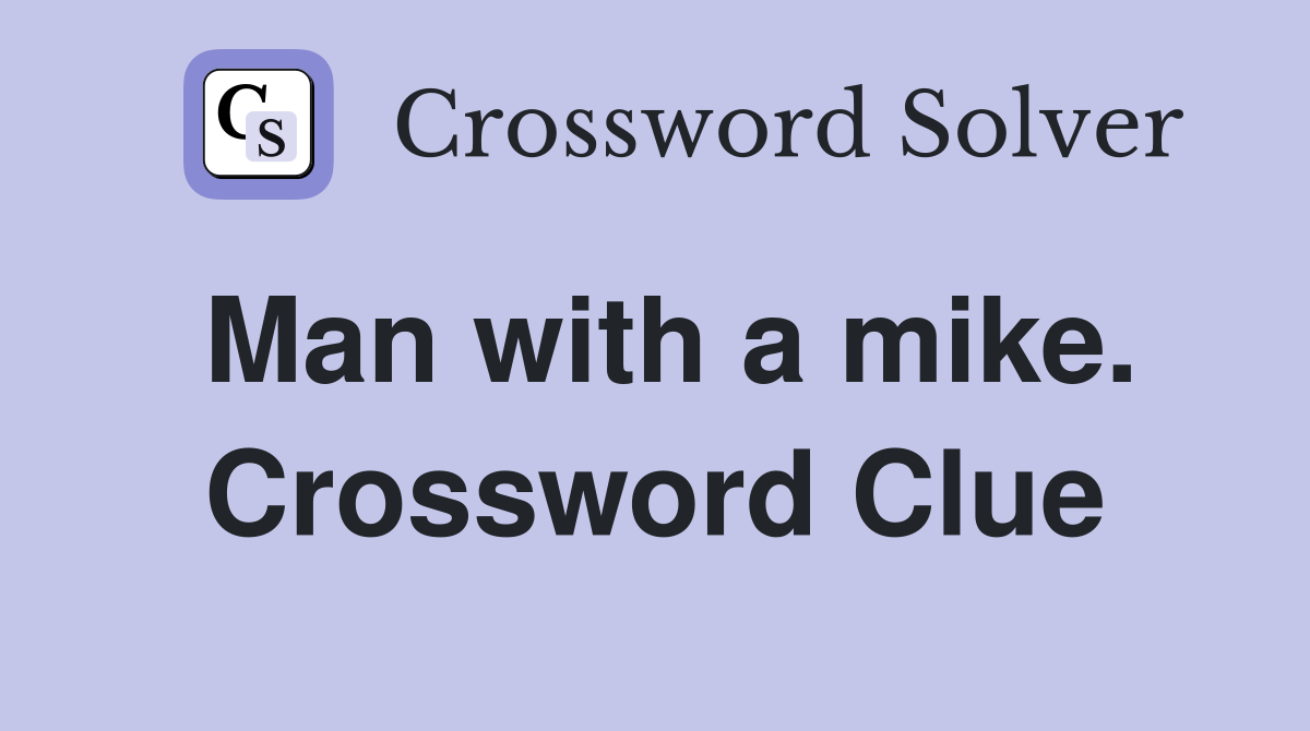 Man with a mike. Crossword Clue