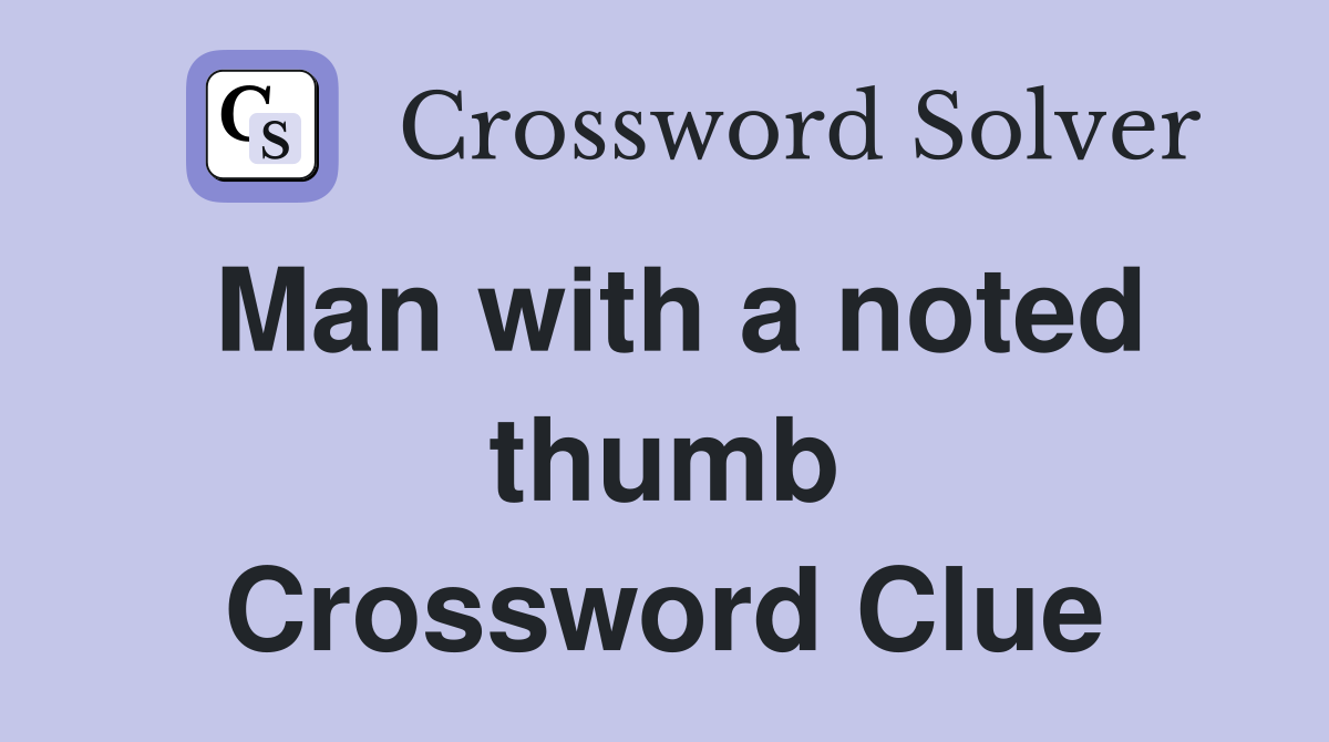 Man with a noted thumb Crossword Clue
