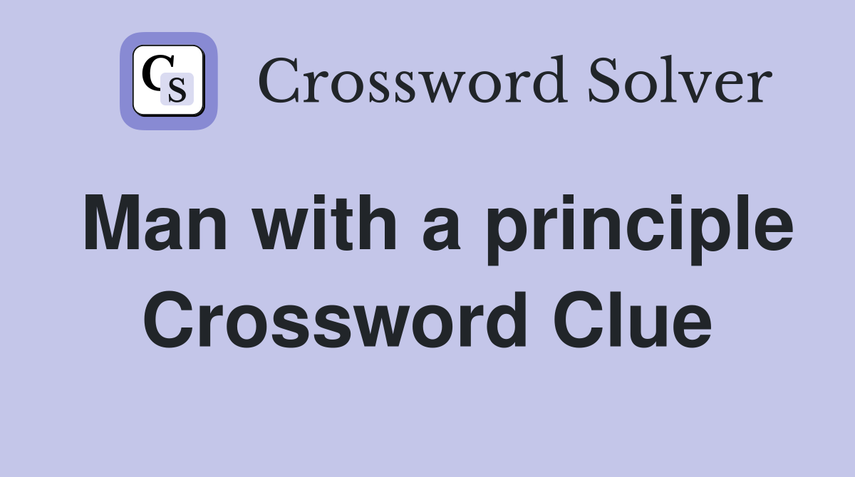 Man with a principle Crossword Clue