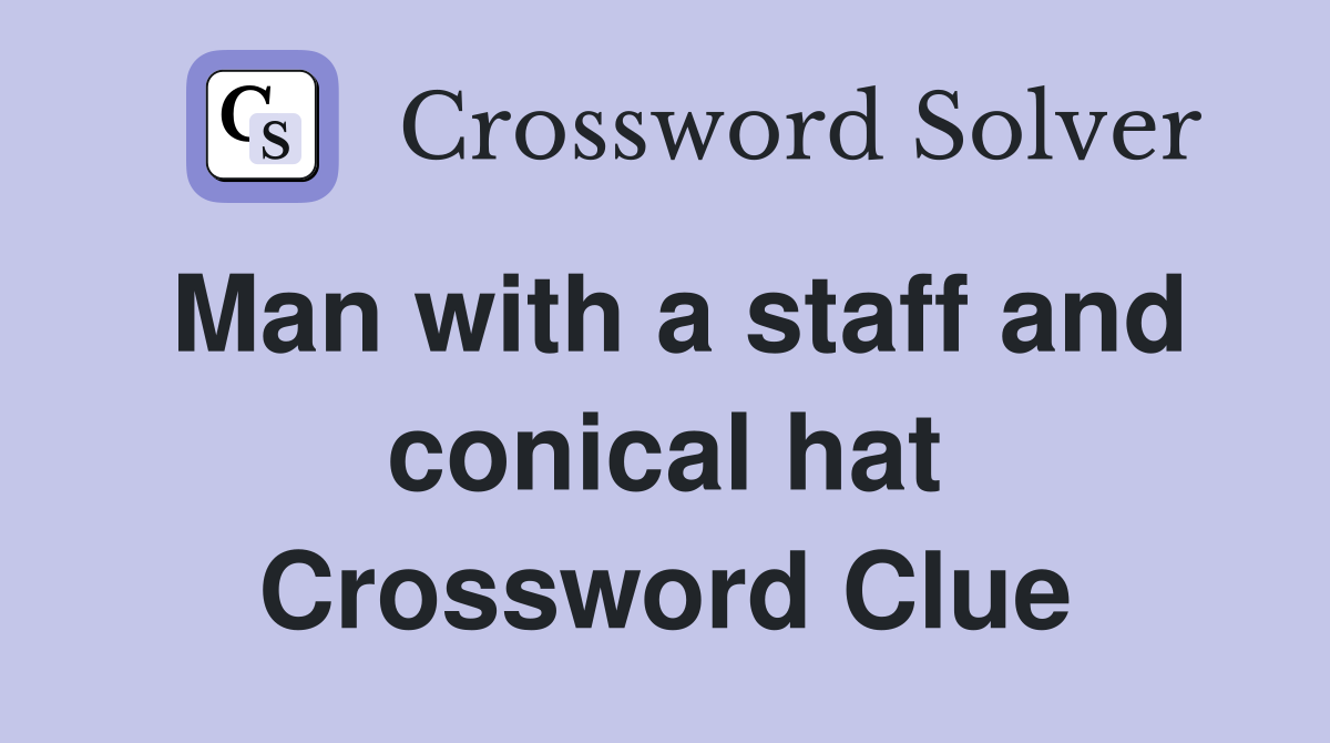 Man with a staff and conical hat Crossword Clue