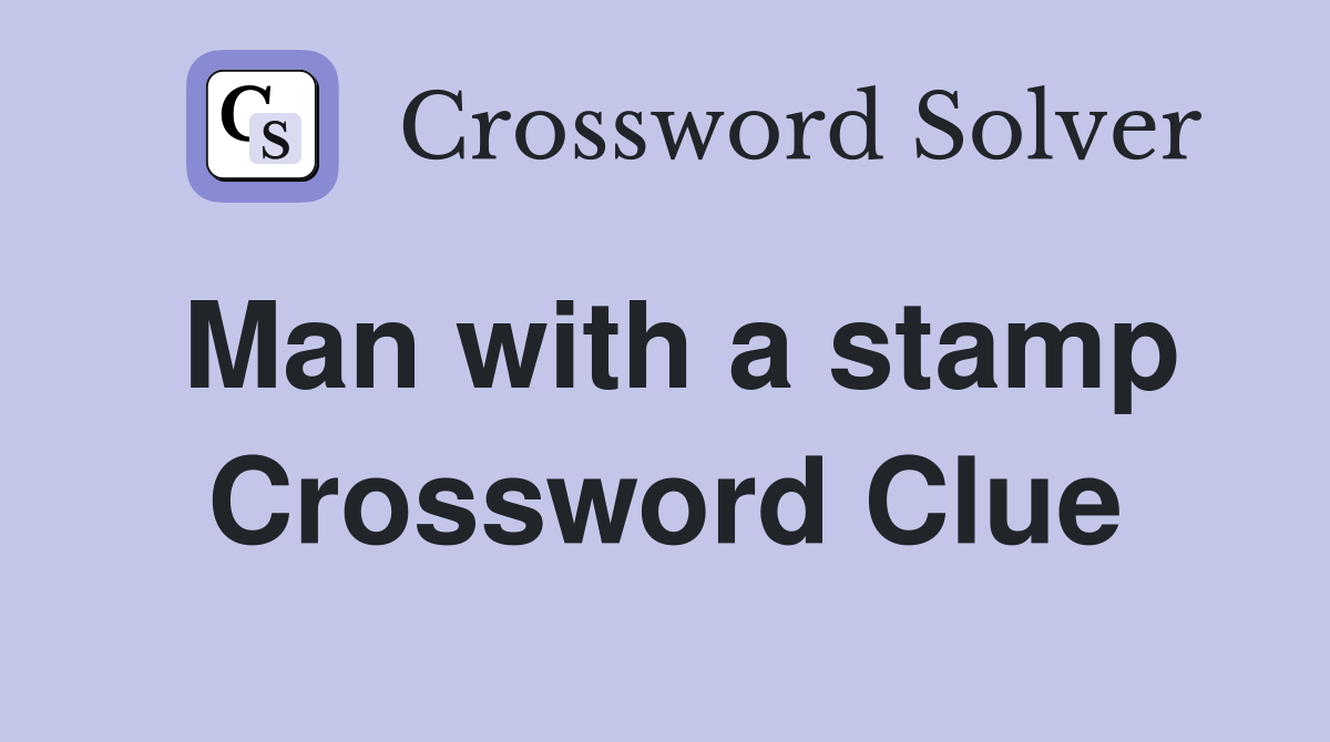 Man with a stamp Crossword Clue