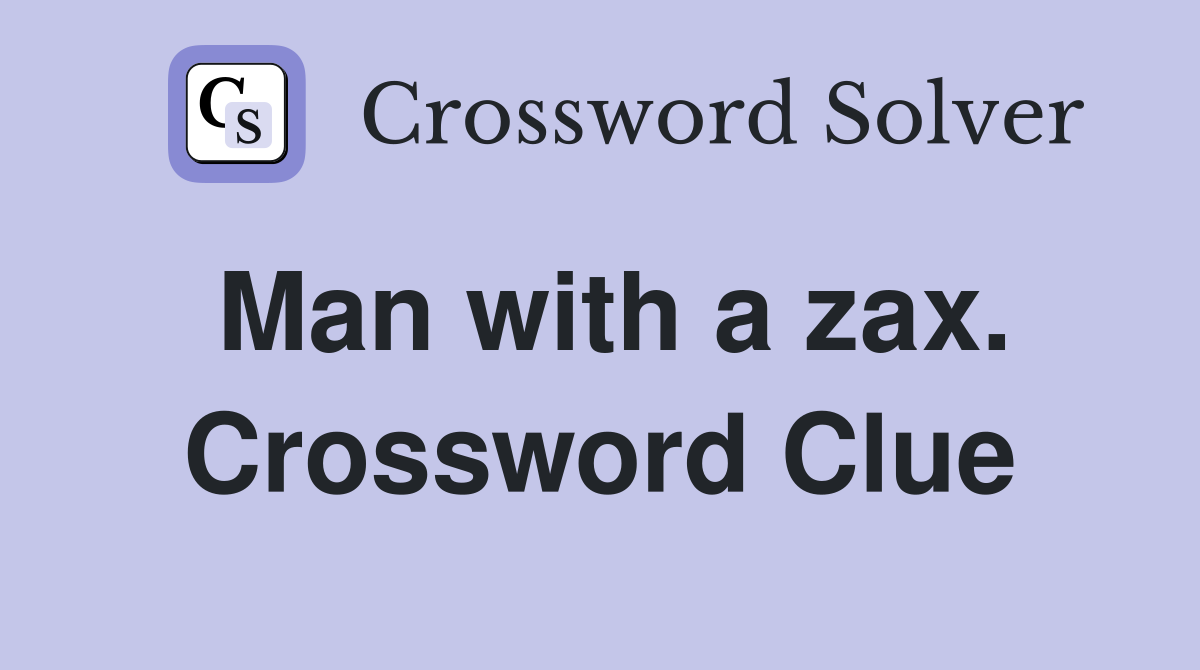 Man with a zax. Crossword Clue