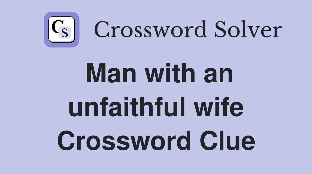Man with an unfaithful wife Crossword Clue