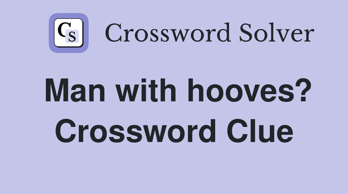 Man with hooves? Crossword Clue