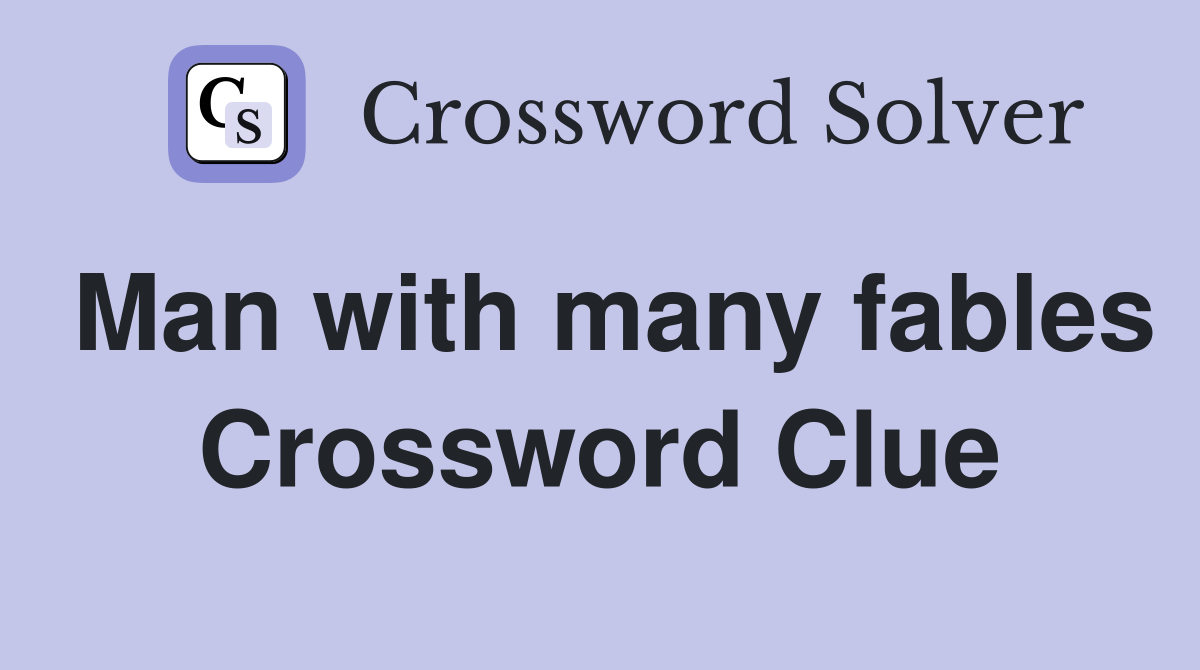 Man with many fables Crossword Clue