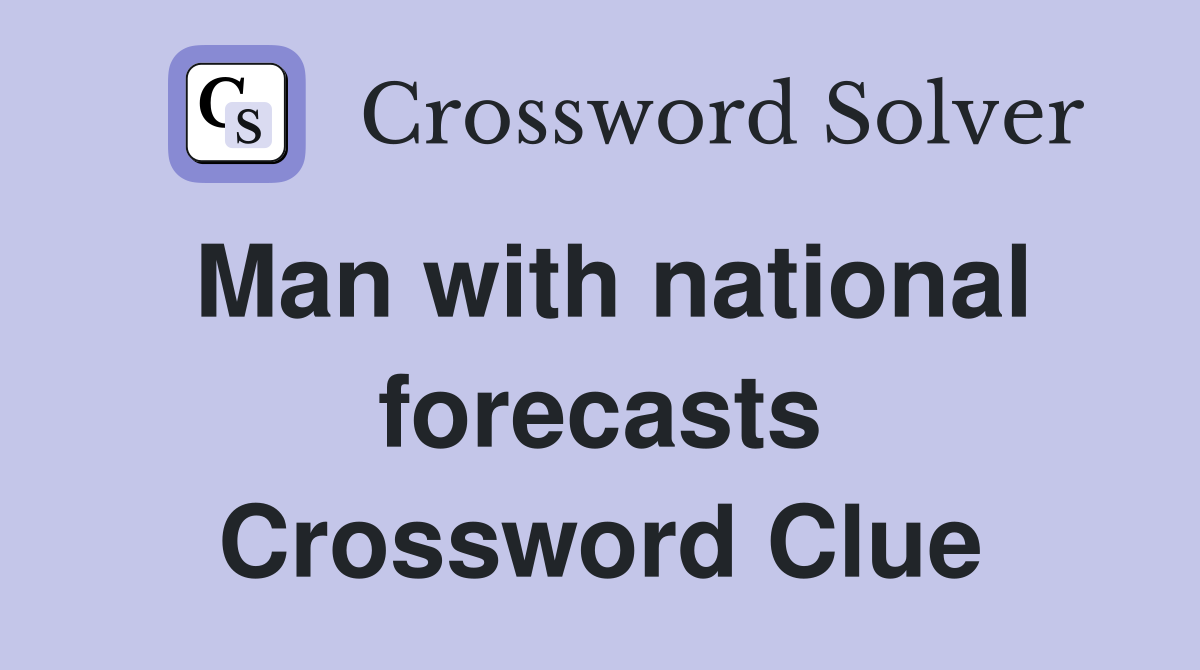 Man with national forecasts Crossword Clue