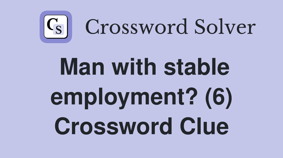 Man with stable employment? (6) Crossword Clue