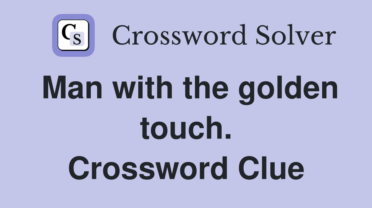 Man with the golden touch. Crossword Clue