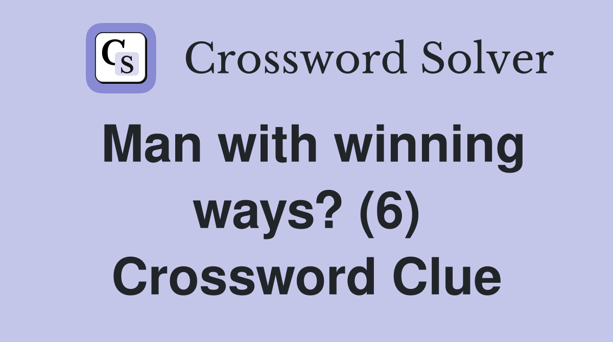 Man with winning ways? (6) Crossword Clue