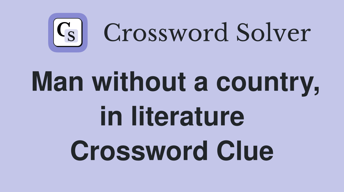 Man without a country, in literature Crossword Clue