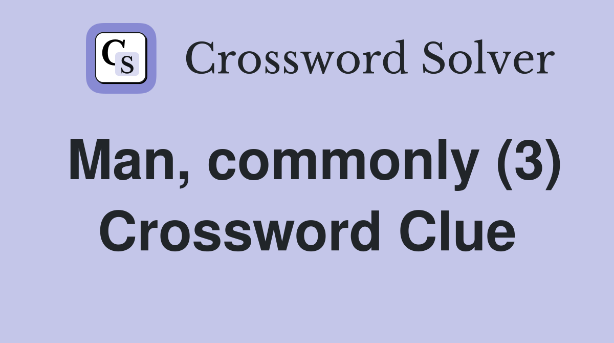Man, commonly (3) Crossword Clue