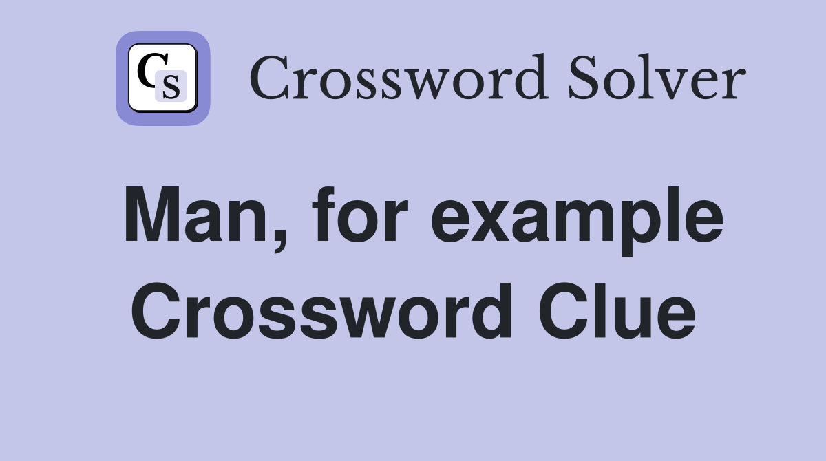 Man, for example Crossword Clue
