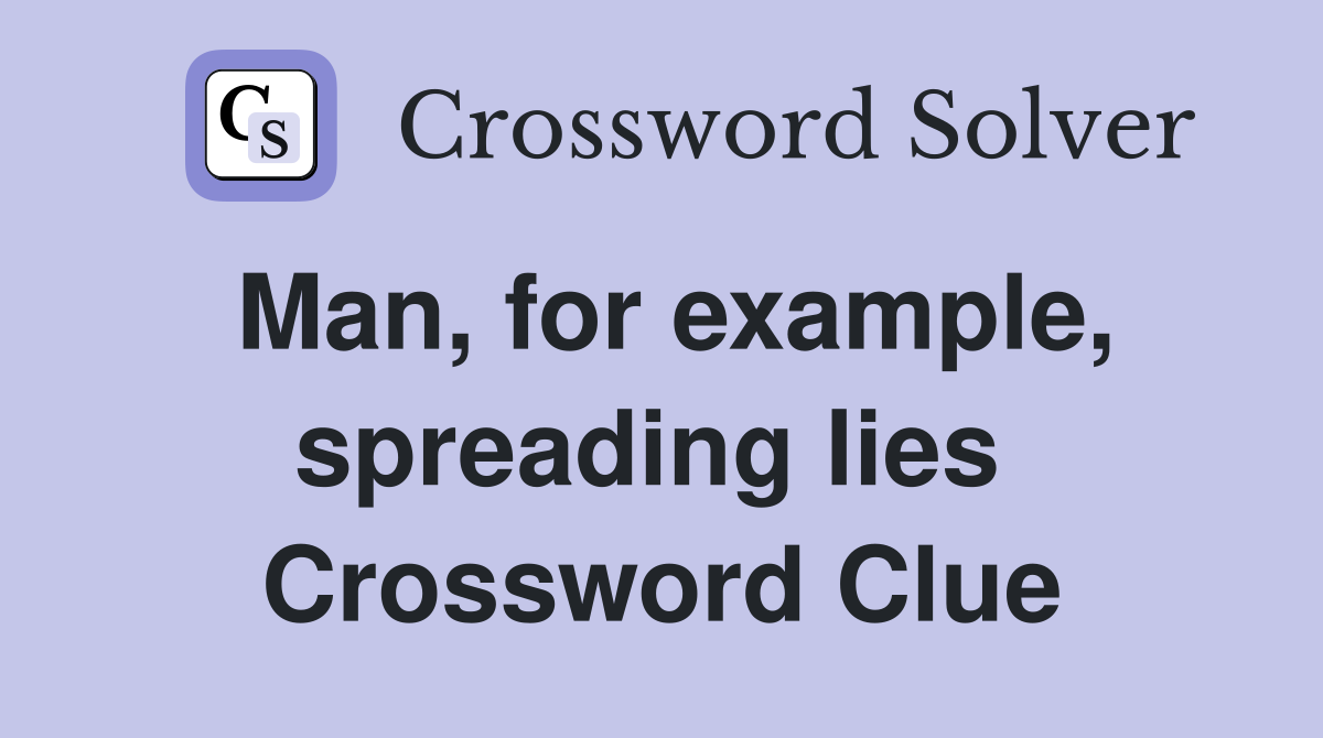 Man, for example, spreading lies  Crossword Clue