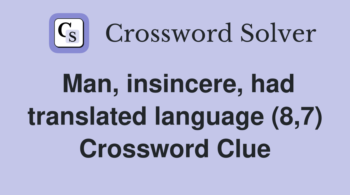Man, insincere, had translated language (8,7) Crossword Clue