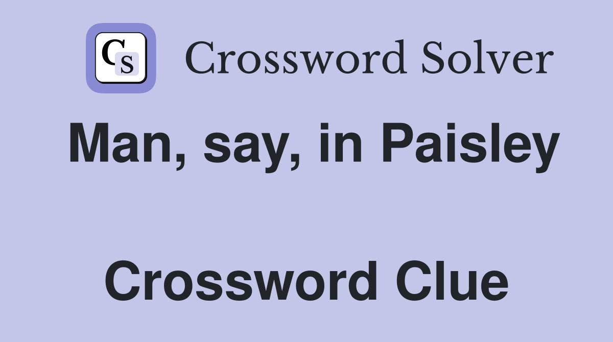 Man, say, in Paisley  Crossword Clue