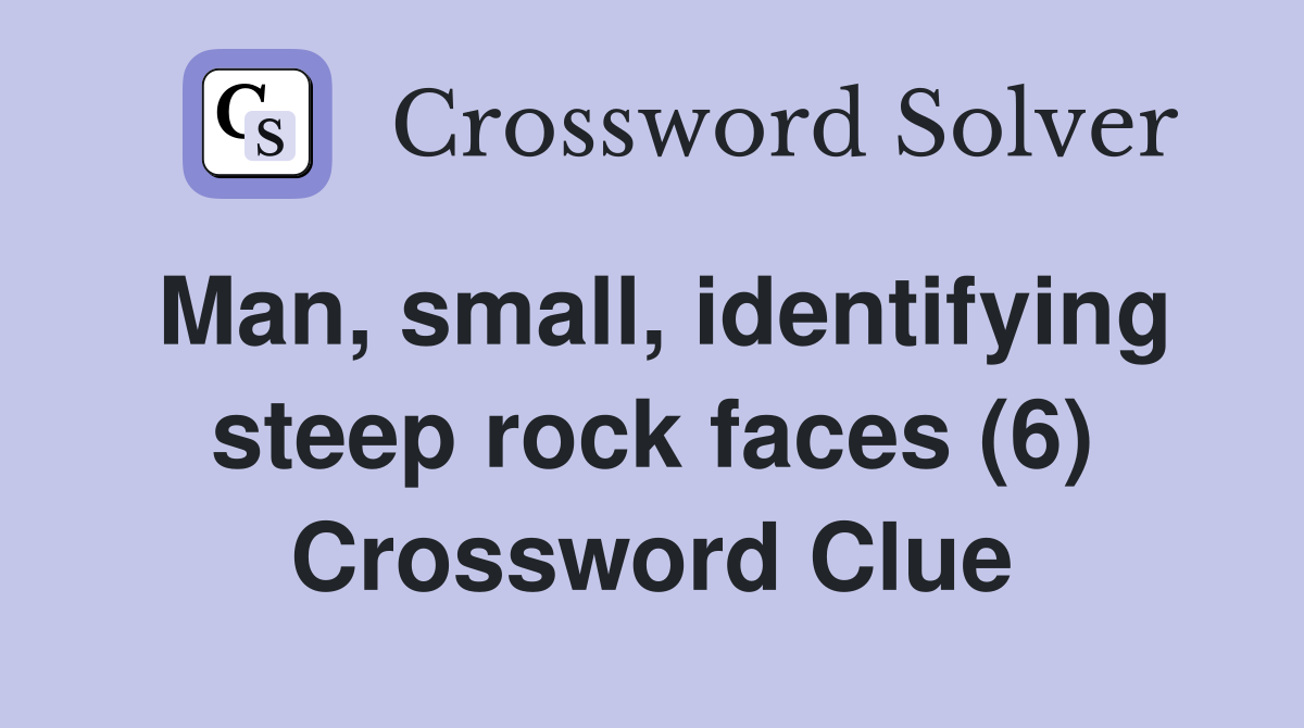 Man, small, identifying steep rock faces (6) Crossword Clue