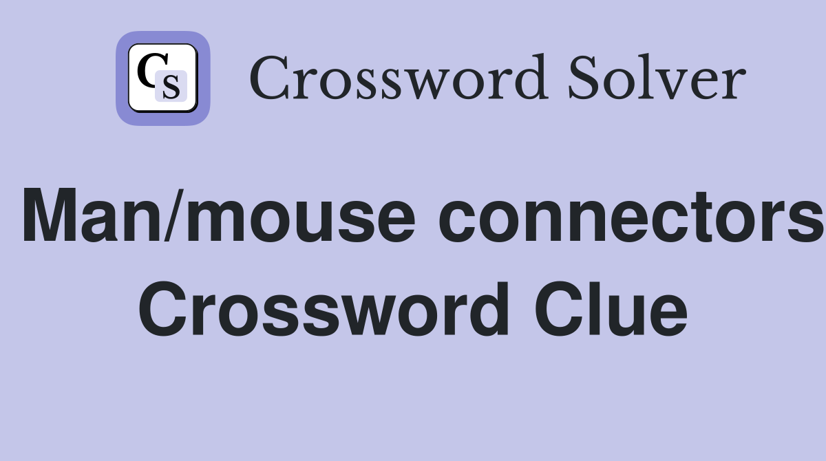 Man/mouse connectors Crossword Clue