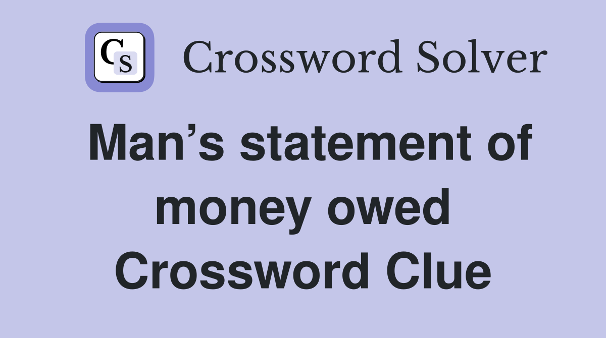 Man’s statement of money owed Crossword Clue