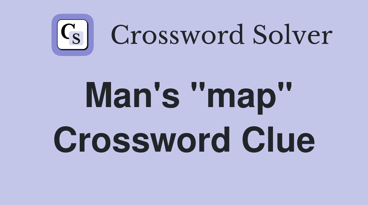 Man's "map" Crossword Clue