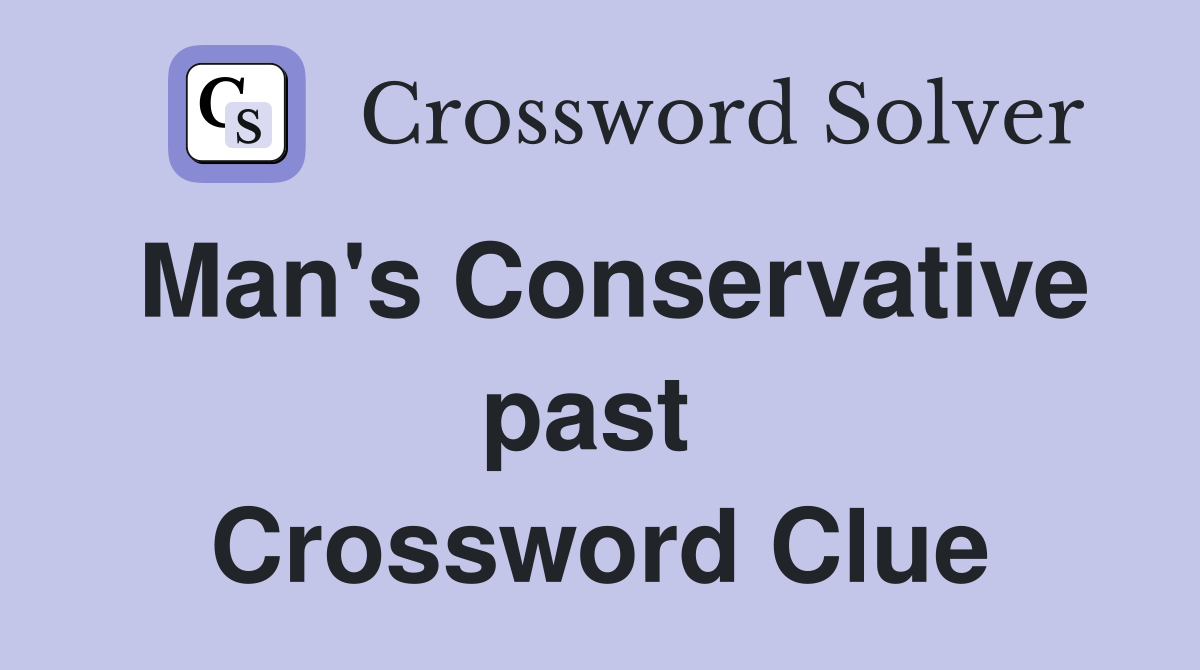Man's Conservative past  Crossword Clue