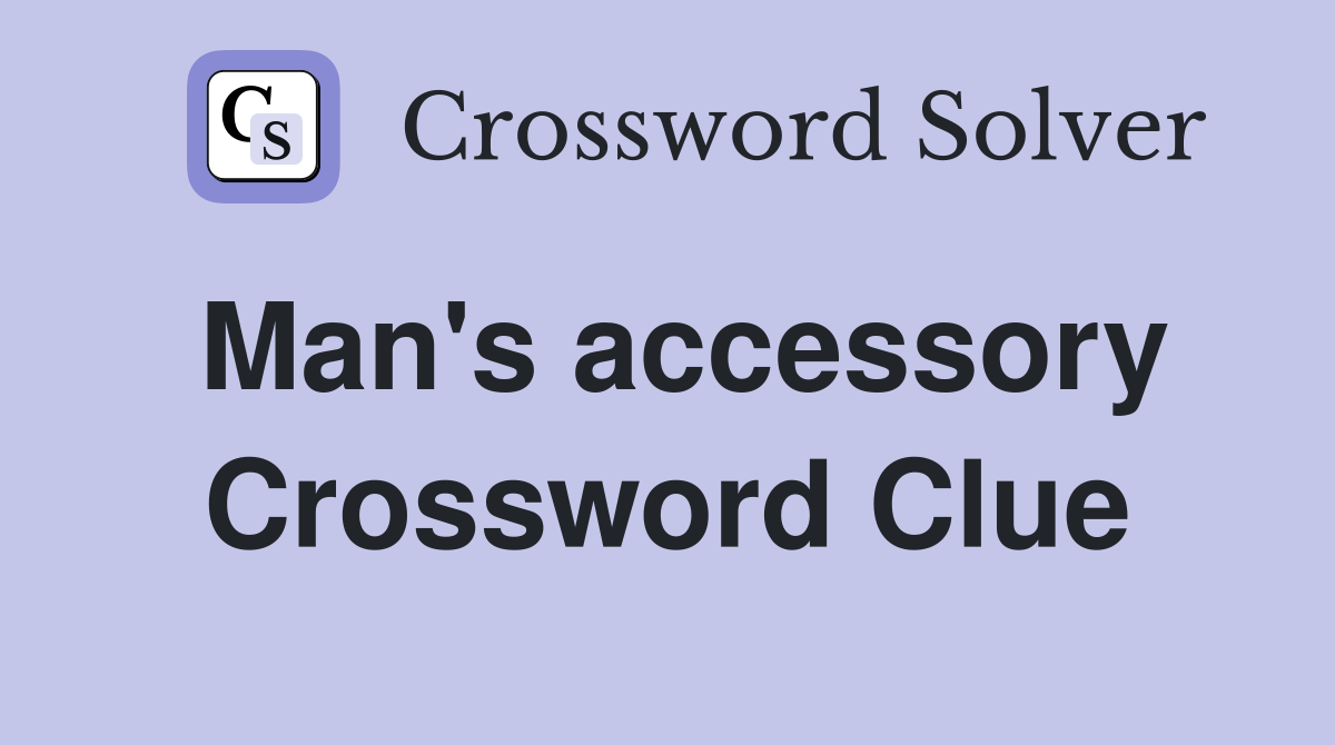Man's accessory Crossword Clue