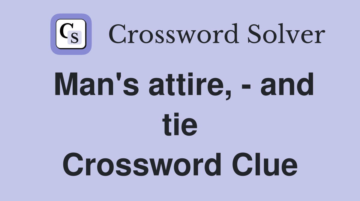 Man's attire, - and tie Crossword Clue