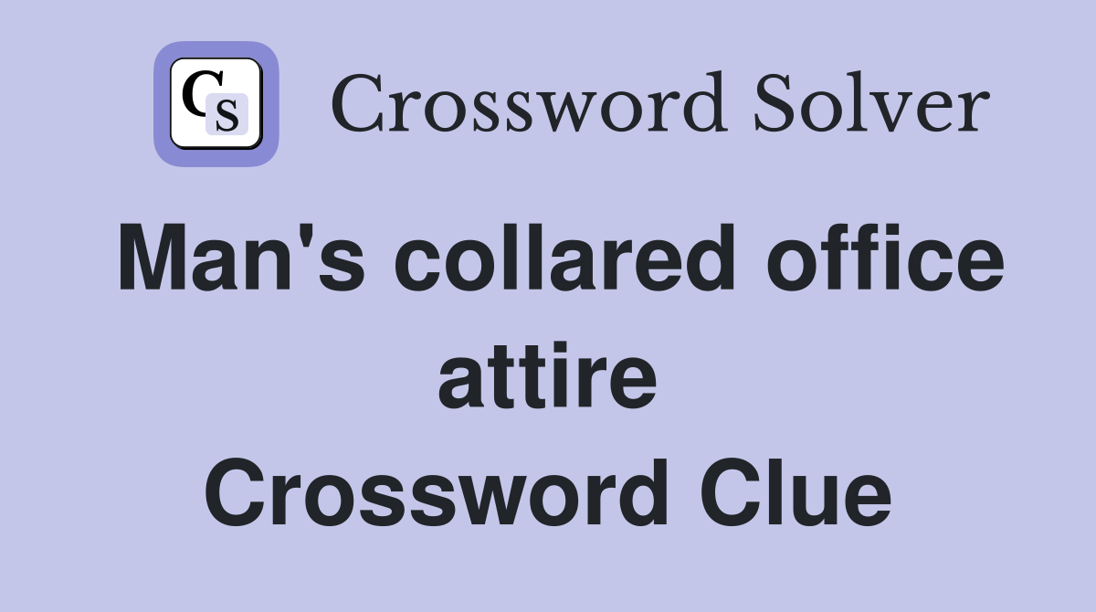 Man's collared office attire Crossword Clue