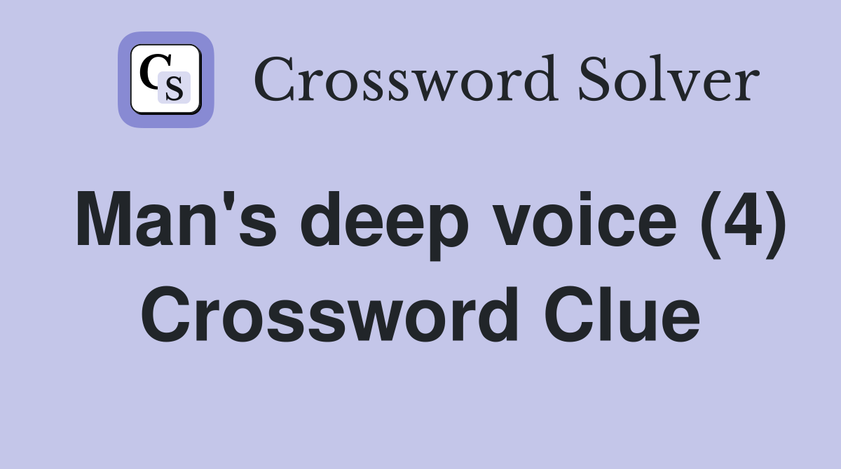 Man's deep voice (4) Crossword Clue
