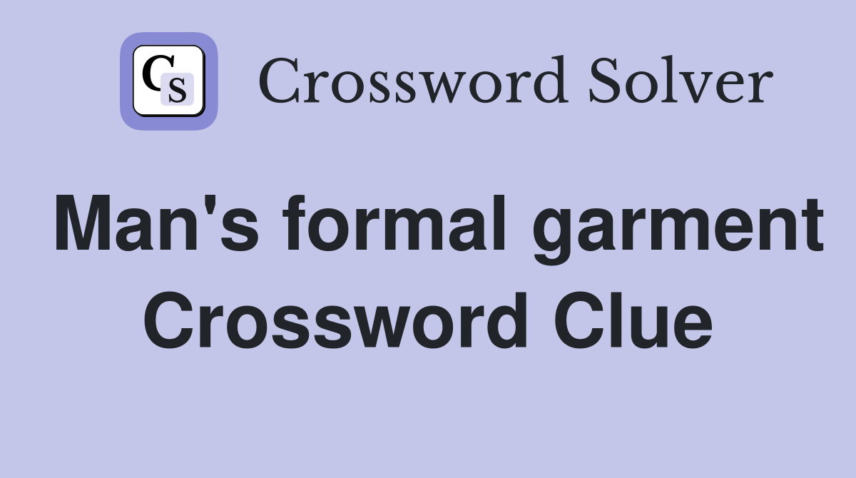 Man's formal garment Crossword Clue