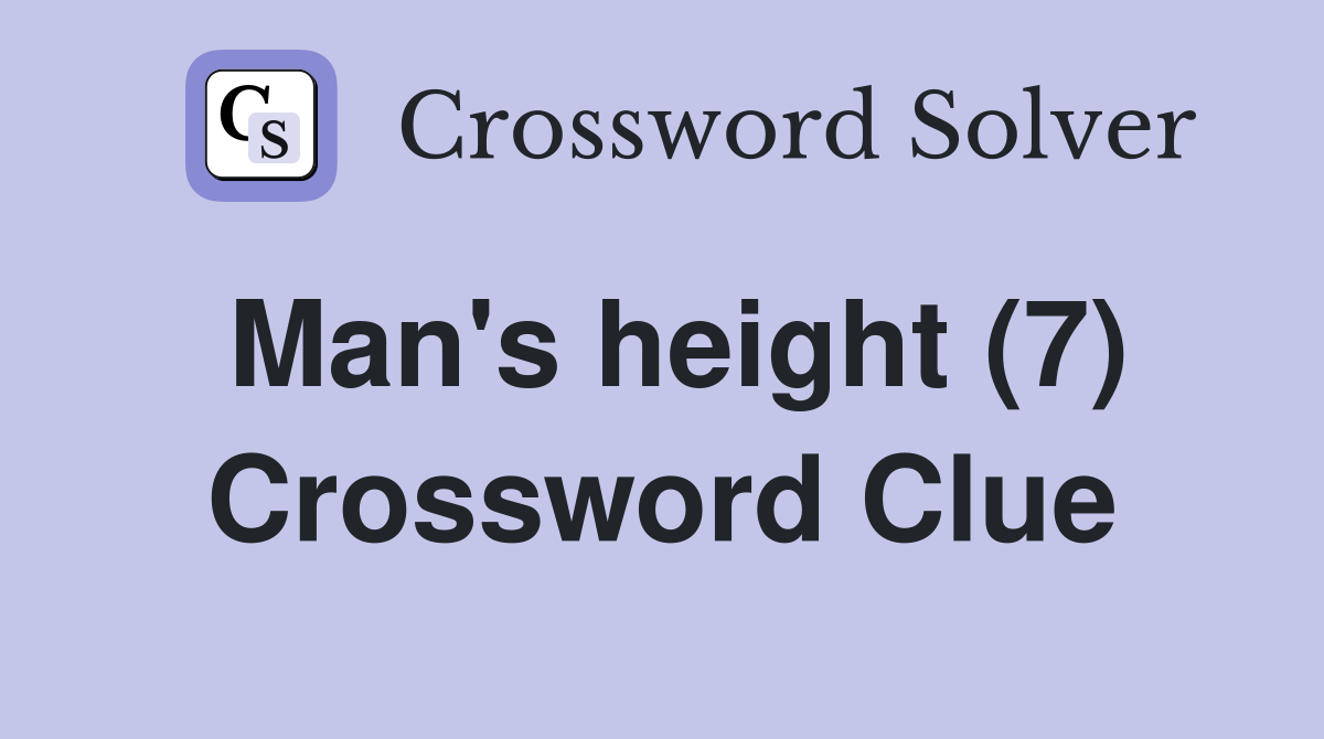Man's height (7) Crossword Clue