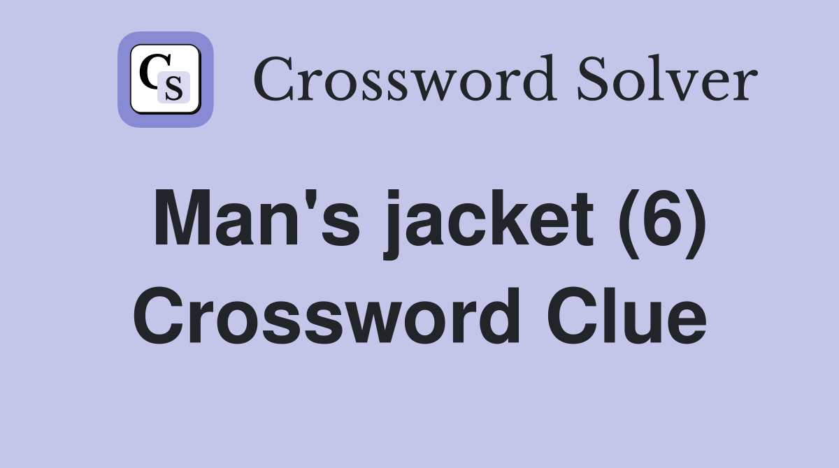 Man's jacket (6) Crossword Clue