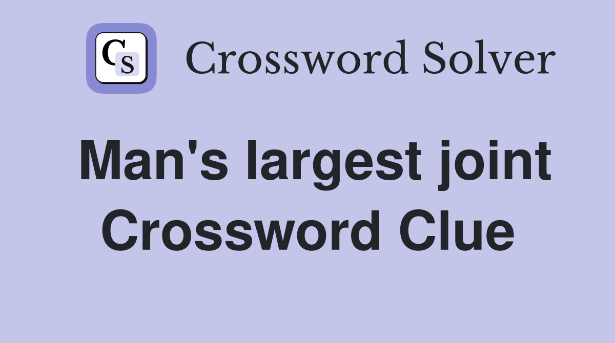 Man's largest joint Crossword Clue