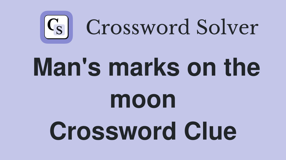 Man's marks on the moon Crossword Clue