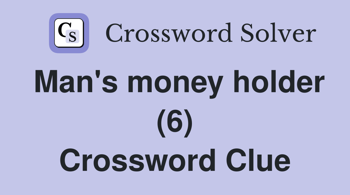 Man's money holder (6) Crossword Clue